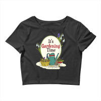 It´s Gardening Time Outfit For Working Garden Work Flower T Shirt Crop Top | Artistshot