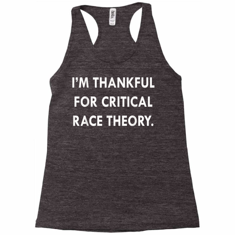 I'm Thankful For Critical Race Theory Funny Quote T Shirt Racerback Tank by l71e1leis | Artistshot