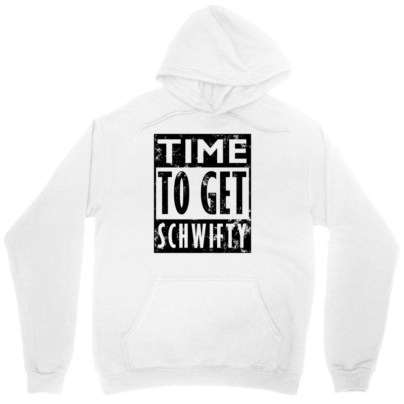 Time To Get Schwifty Lyric Unisex Hoodie | Artistshot