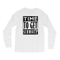 Time To Get Schwifty Lyric Long Sleeve Shirts | Artistshot