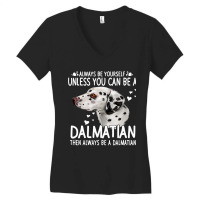 Dalmatian Funny Dog 365 Unless You Can Be A Dalmatian Dog Funny 296 Da Women's V-neck T-shirt | Artistshot