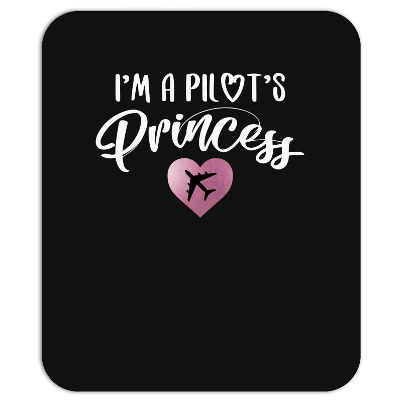 I'm A Pilot's Princess For Dark Mousepad | Artistshot