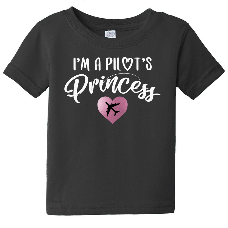 I'm A Pilot's Princess For Dark Baby Tee | Artistshot