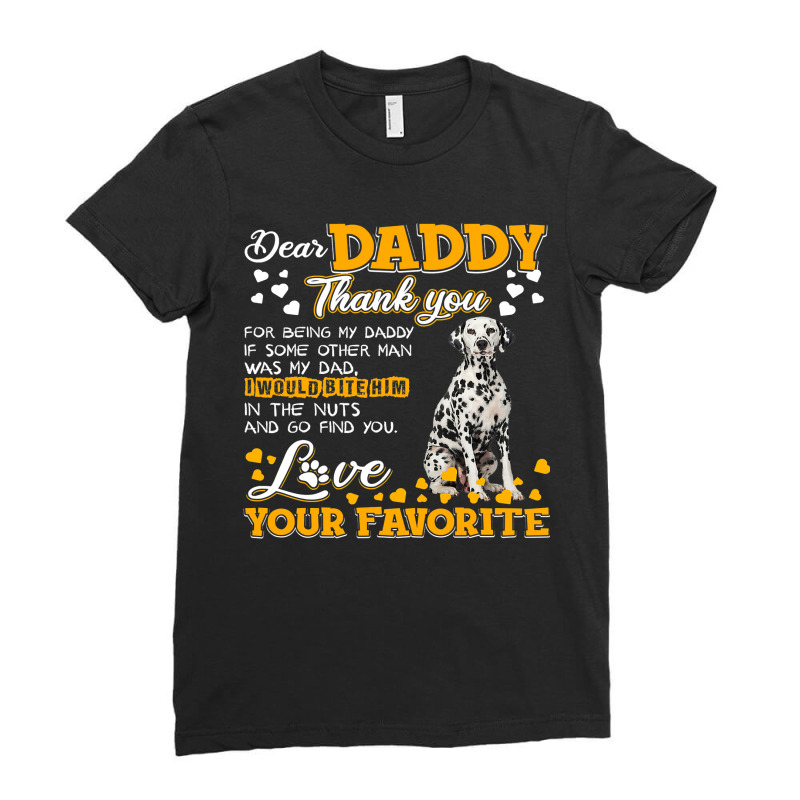 Dalmatian Funny Dog Dear Daddy Thank You For Being My Daddy 187 Dalmat Ladies Fitted T-Shirt by JESSICAMARTINA | Artistshot