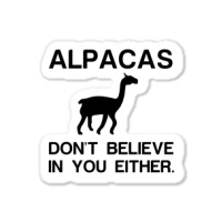 Alpacas Dont Believe Sticker | Artistshot