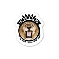 To Be A Lion Sticker | Artistshot