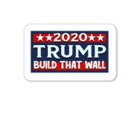 Trump 2020 Build That Wall Sticker | Artistshot