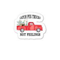 Catch Pug Trucks Not Feelings Sticker | Artistshot