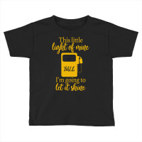 This Little Light Of Mine Fuel I'm Going To Let It Shine Toddler T-shirt | Artistshot