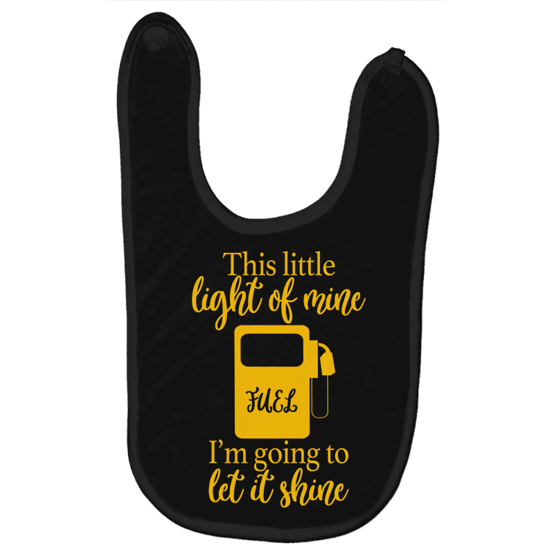 This Little Light Of Mine Fuel I'm Going To Let It Shine Baby Bibs by autlu2024 | Artistshot