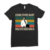 Come Over Baby Whole Lotta Shaking Going On Love Jerry Lee Lewis Class Ladies Fitted T-shirt | Artistshot