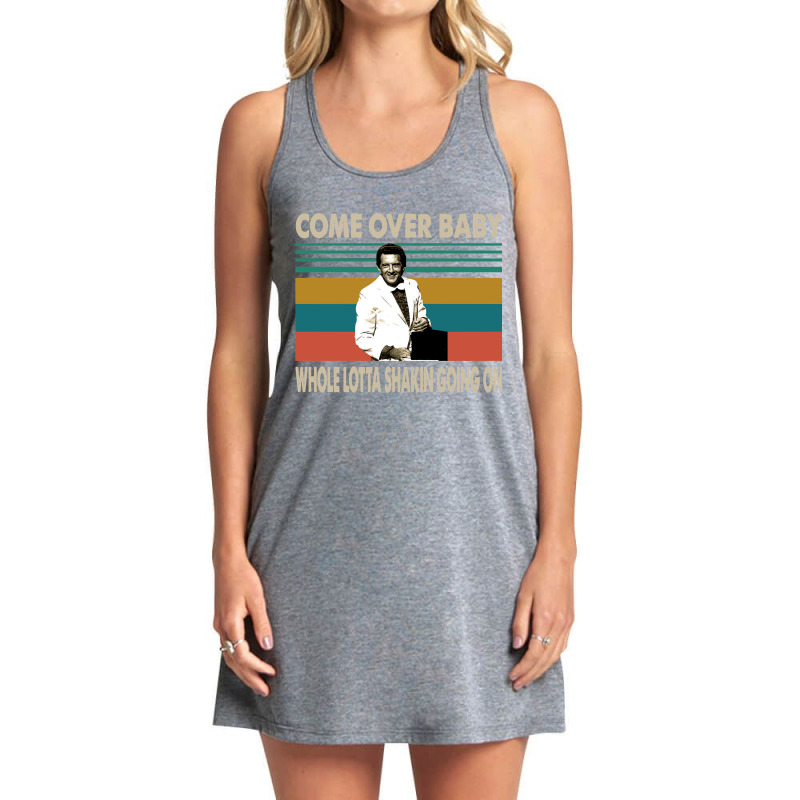 Come Over Baby Whole Lotta Shaking Going On Love Jerry Lee Lewis Class Tank Dress by MichelleNoneValeno | Artistshot