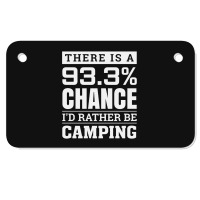 Chance I'd Rather Be Camping   Funny Camper Motorcycle License Plate | Artistshot