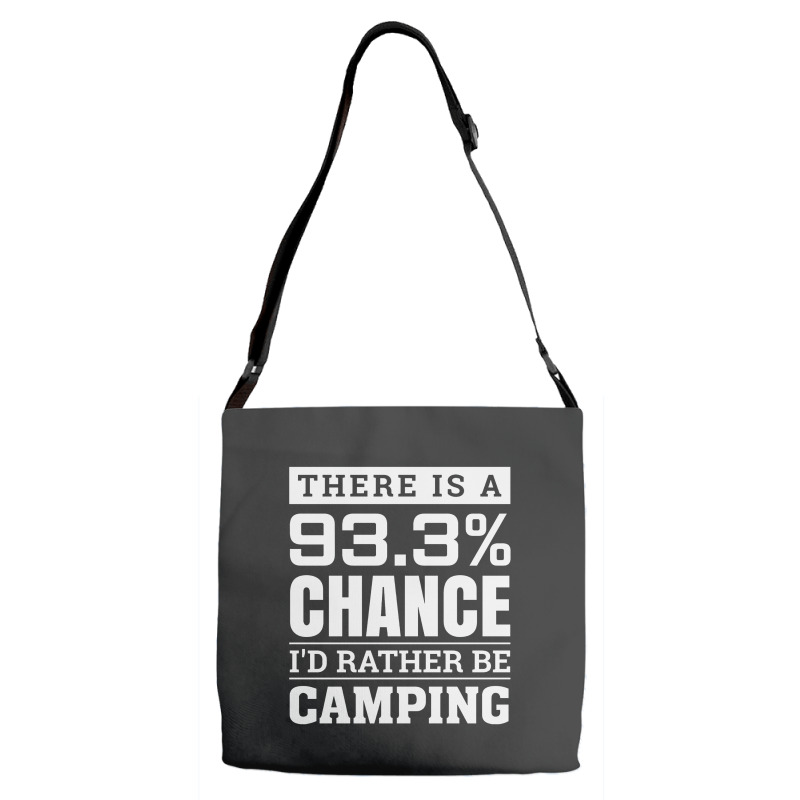 Chance I'd Rather Be Camping   Funny Camper Adjustable Strap Totes | Artistshot