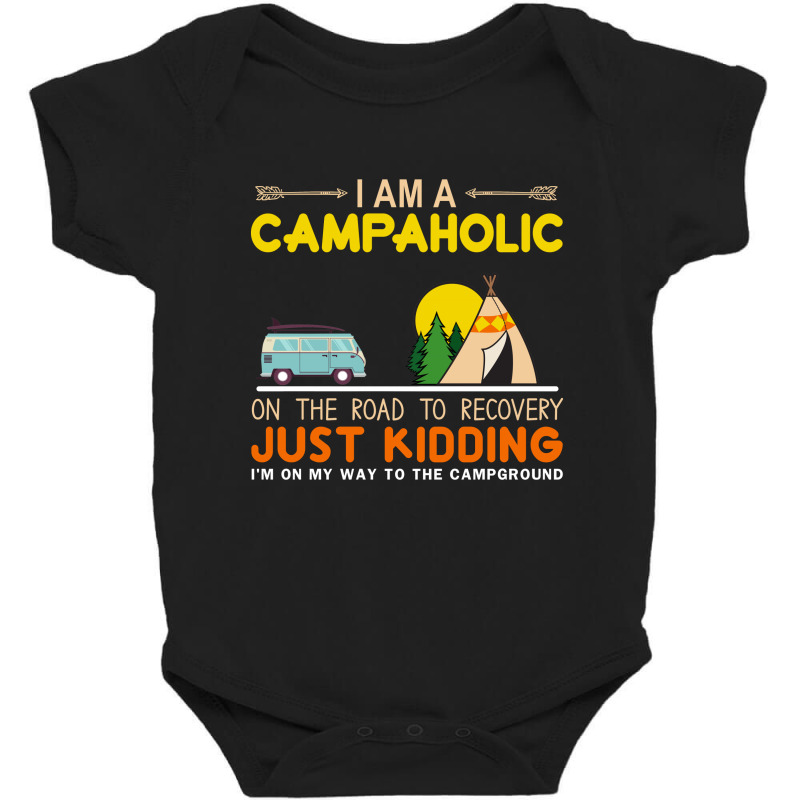 I Am A Campaholic Just Kidding Baby Bodysuit by hoainv | Artistshot