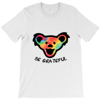 Dead Head X Dancing Bear X Be Grateful T-shirt | Artistshot