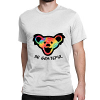 Dead Head X Dancing Bear X Be Grateful Classic T-shirt | Artistshot