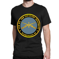 4th Bn 3rd Infantry Regiment - Washington Dc W Inf Branch Classic T-shirt | Artistshot