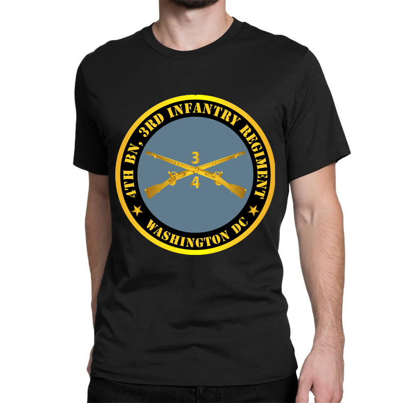 4th Bn 3rd Infantry Regiment - Washington Dc W Inf Branch Classic T-shirt by stumbledfeatures425 | Artistshot