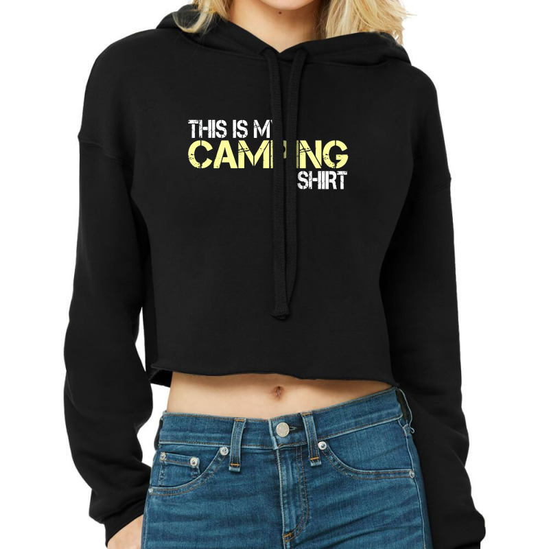 This Is My Camping Shirt Cropped Hoodie by hoainv | Artistshot