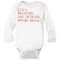 It's A Beautiful Day To Teach Coping Skills School Counselor T Shirt Long Sleeve Baby Bodysuit | Artistshot