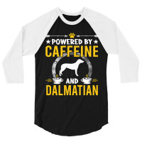 Dalmatian Funny Dog Powered By Caffeine And Dalmatian Dog Lovers 273 D 3/4 Sleeve Shirt | Artistshot