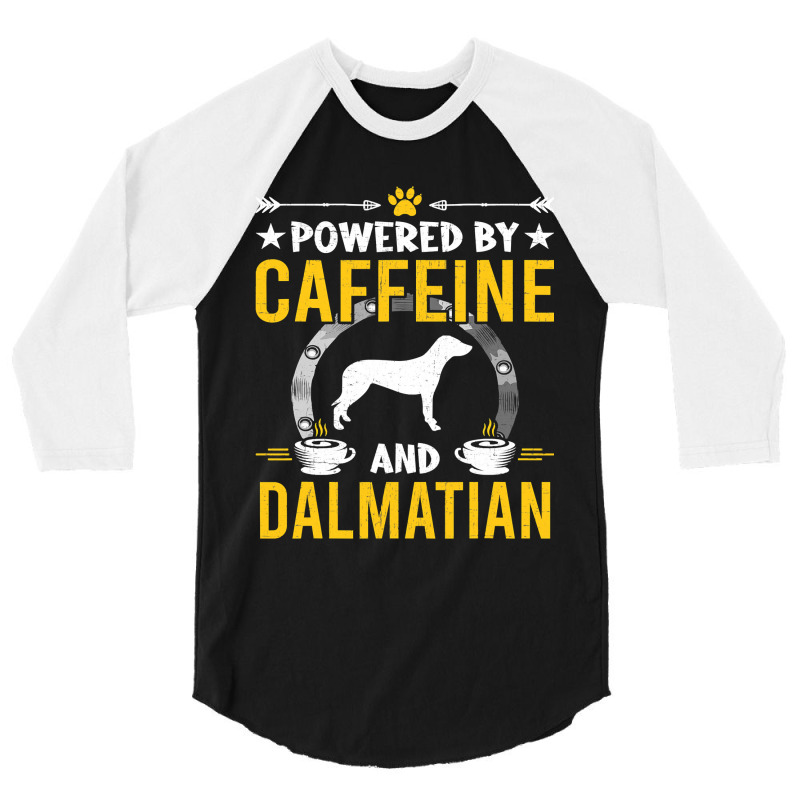 Dalmatian Funny Dog Powered By Caffeine And Dalmatian Dog Lovers 273 D 3/4 Sleeve Shirt by JESSICAMARTINA | Artistshot