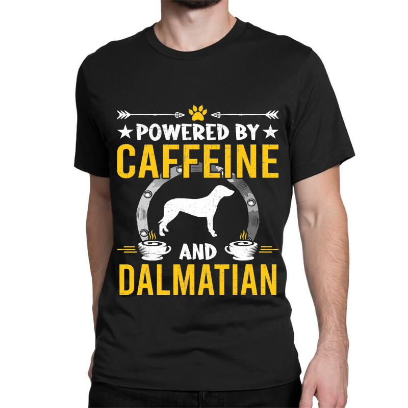 Dalmatian Funny Dog Powered By Caffeine And Dalmatian Dog Lovers 273 D Classic T-shirt by JESSICAMARTINA | Artistshot