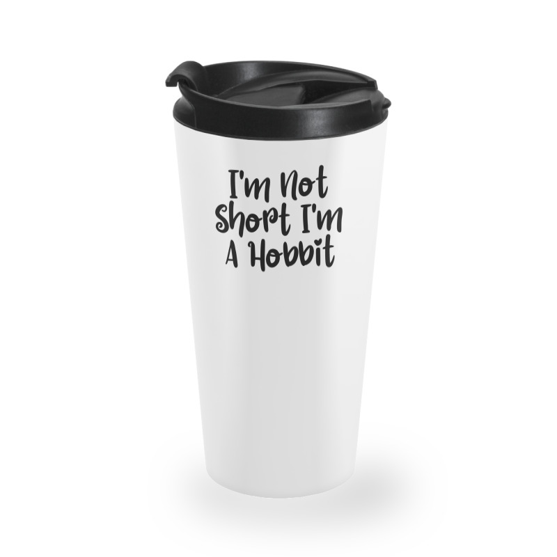 I'm Not Short I'm A Hobbit Travel Mug | Artistshot