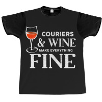 Couriers And Wine Make Everything Fine  For Courier Graphic T-shirt | Artistshot