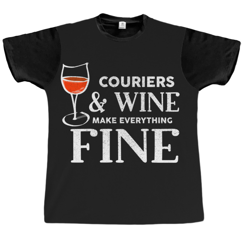 Couriers And Wine Make Everything Fine  For Courier Graphic T-shirt | Artistshot