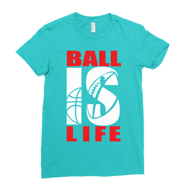 Custom Ball Is Life Funny Sports Ladies Fitted T-shirt By Mdk Art