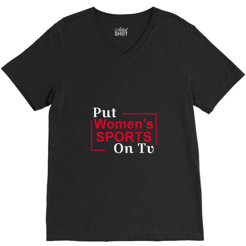 Put Women's Sports On Tv 3 V-neck Tee | Artistshot