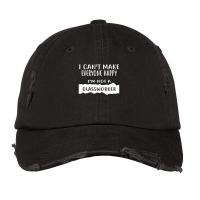 I Can't Make Everyone Happy I'm Not A Glassworker Vintage Cap | Artistshot