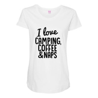 I Love Camping, Coffee And Naps Maternity Scoop Neck T-shirt | Artistshot