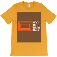 The Eric Andre Show Wex27ll Be Right Back Shirt Poster T-shirt | Artistshot