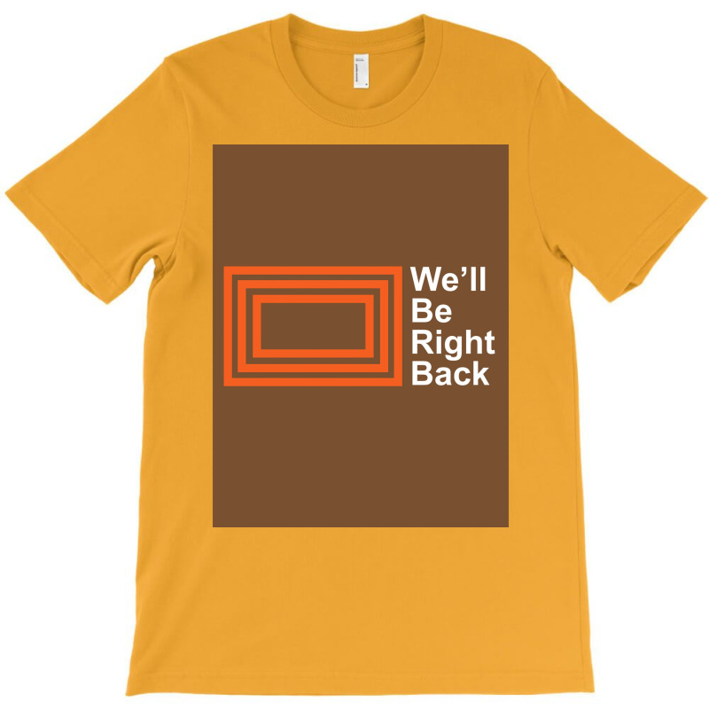 The Eric Andre Show Wex27ll Be Right Back Shirt Poster T-Shirt by kozakflo6 | Artistshot