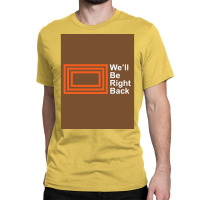 The Eric Andre Show Wex27ll Be Right Back Shirt Poster Classic T-shirt | Artistshot