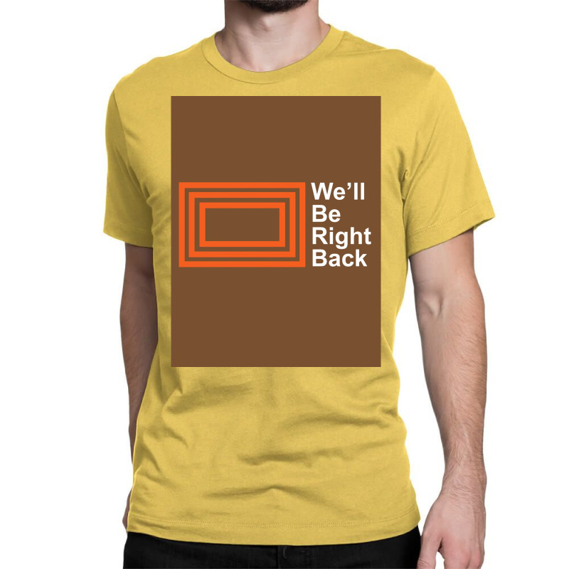 The Eric Andre Show Wex27ll Be Right Back Shirt Poster Classic T-shirt by kozakflo6 | Artistshot