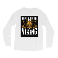 Taking A Liking To A Viking  Quote Humor Long Sleeve Shirts | Artistshot