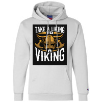 Taking A Liking To A Viking  Quote Humor Champion Hoodie | Artistshot