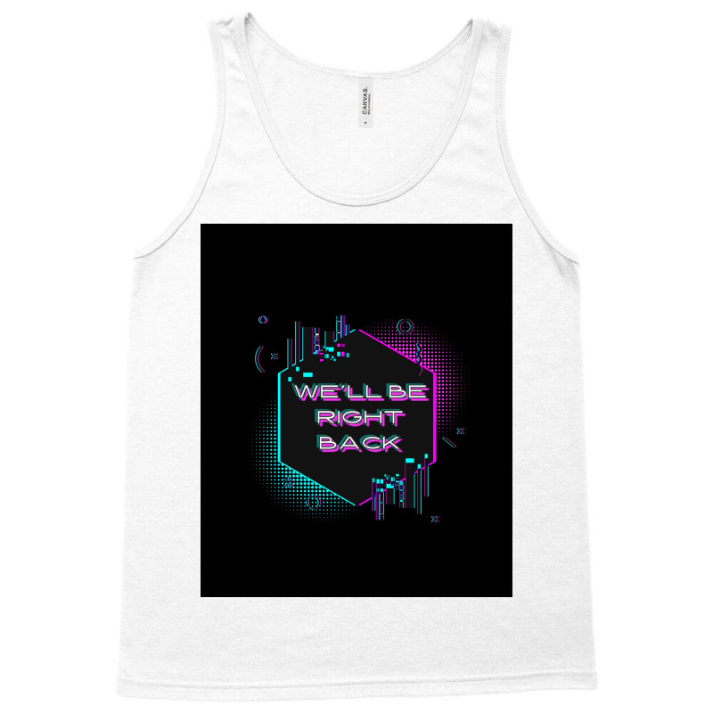 Wex27ll Be Right Back Poster 80s Tank Top by jesmergravel0 | Artistshot