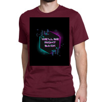 Wex27ll Be Right Back Poster 80s Classic T-shirt | Artistshot