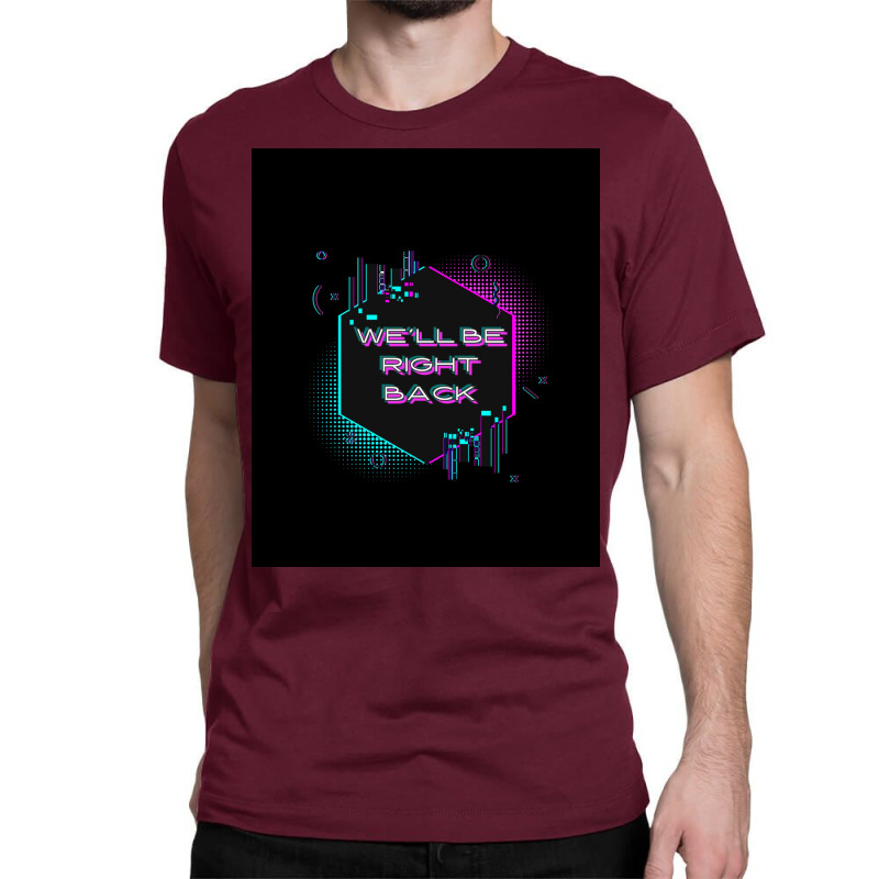 Wex27ll Be Right Back Poster 80s Classic T-shirt by jesmergravel0 | Artistshot