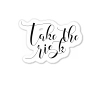 Take The Risk Sticker | Artistshot