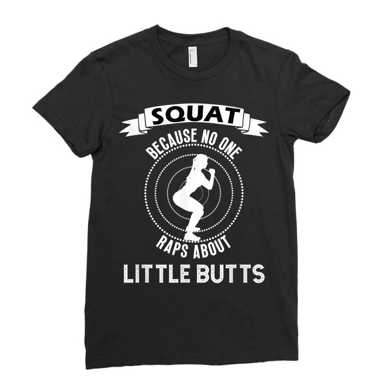 Funny Squat Workout   Because No One Raps Little Buts T Shirt Ladies Fitted T-Shirt by luckenbg | Artistshot