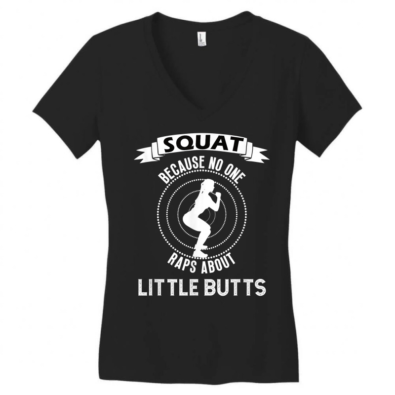 Funny Squat Workout   Because No One Raps Little Buts T Shirt Women's V-Neck T-Shirt by luckenbg | Artistshot