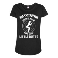 Funny Squat Workout   Because No One Raps Little Buts T Shirt Maternity Scoop Neck T-shirt | Artistshot