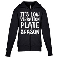 It's Low Vibration Plate Season Funny Thanksgiving Day Pun T Shirt Youth Zipper Hoodie | Artistshot