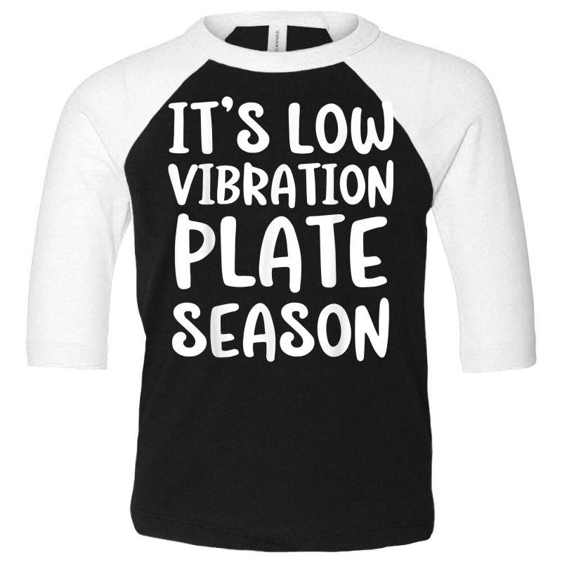 It's Low Vibration Plate Season Funny Thanksgiving Day Pun T Shirt Toddler 3/4 Sleeve Tee by l71e1leis | Artistshot